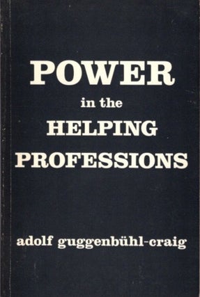 Item #32118 POWER IN THE HELPING PROFESSIONS. Adolf Guggenbuhl-Craig