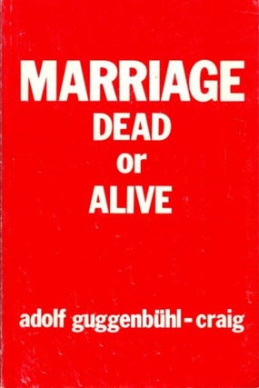 Item #32119 MARRIAGE DEAD OR ALIVE. Adolf Guggenbuhl-Craig