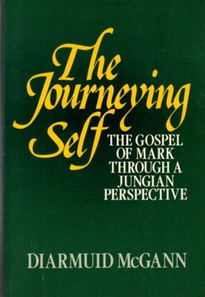 Item #32123 JOURNEYING SELF: The Gospel of Mark Through a Jungian Perspective. Diarmuid McGann