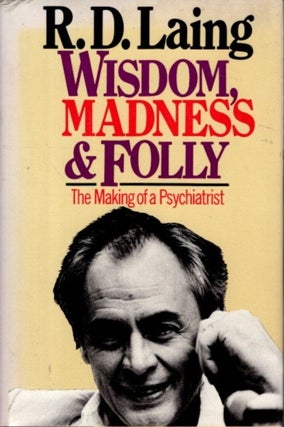 Item #32125 WISDOM, MADNESS AND FOLLY: The Making of a Psychiatrist. R. D. Laing