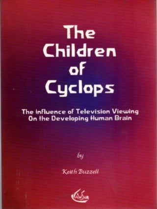 Item #32156 THE CHILDREN OF THE CYCLOPS: The Influence of Television Viewing on the Developing...