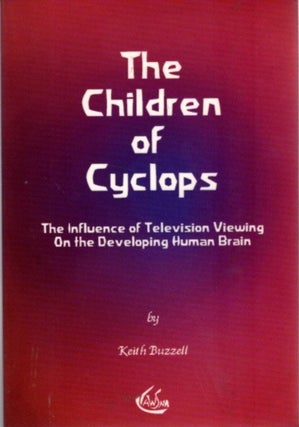 Item #32156 THE CHILDREN OF THE CYCLOPS: The Influence of Television Viewing on the Developing...