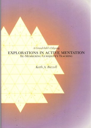 Item #32158 EXPLORATIONS IN ACTIVE MENTATION: RE-MEMBERING GURDJIEFF'S TEACHING A GRANDCHILD'S...