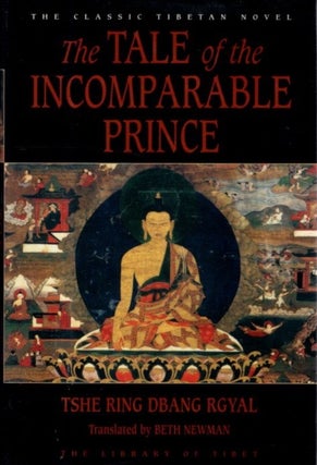 Item #32163 THE TALE OF THE INCOMPARABLE PRINCE. Tshe Ring Dbang Rgyal, Beth Newman