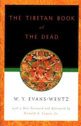 Item #32176 THE TIBETAN BOOKS OF THE DEAD: OR tHE AFTER-DEATH EXPERIENCES oN tHE BARDO PLANE. W....