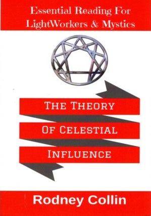 Item #32178 THE THEORY OF CELESTIAL INFLUENCE: Man, The Universe, and Cosmic Mystery. Rodney Collin
