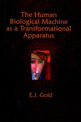Item #32187 THE HUMAN BIOLOGICAL MACHINE AS TRANSFORMATIONAL APPARATUS. E. J. Gold