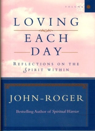 Item #32193 LOVING EACH DAY: Reflections on the Spirit Within. John-Roger