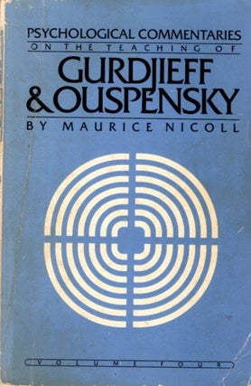 Item #32214 PSYCHOLOGICAL COMMENTARIES ON THE TEACHINGS OF GURDJIEFF & OUSPENSKY: VOLUME FOUR....