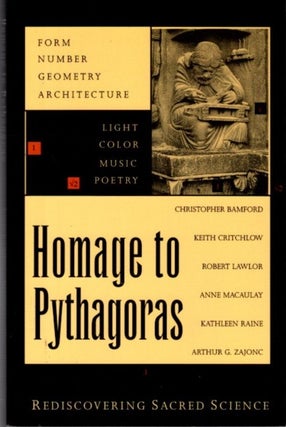 Item #32230 HOMAGE TO PYTHAGORAS: Rediscovering Sacred Science. Christopher Bamford, et. al