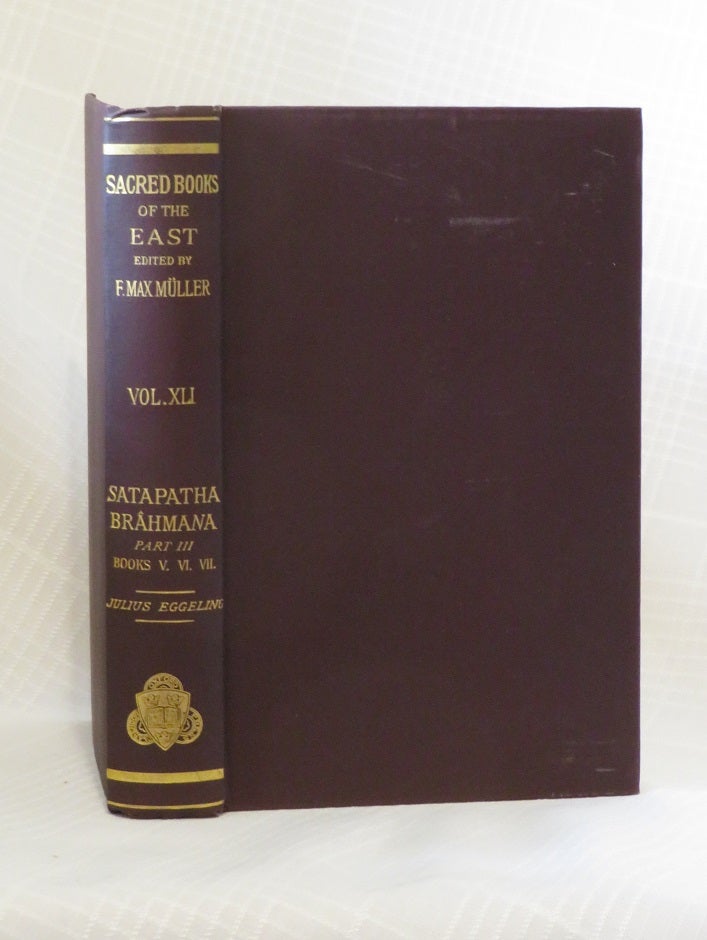 Item #32285 THE SATAPATHA-BRAHMANA ACCORDING TO THE TEXT OF THE MADHYANDINA SCHOOL: Part III: Books V, VI, and VII. Julius Eggeling, trans.
