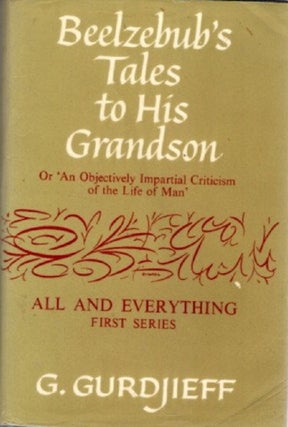 Item #32331 BEELZEBUB'S TALES TO HIS GRANDSON: All and Everything: First Series. G. I. Gurdjieff