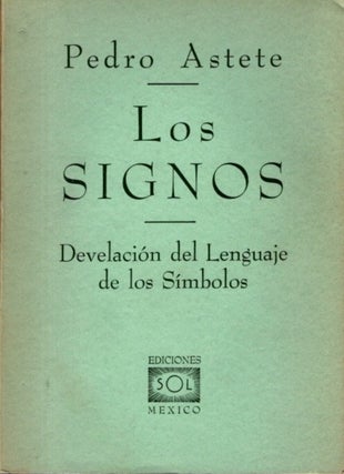 Item #32355 LOS SIGNOS: Develación del Lenguaje de los Símbolos. Pedro Astete