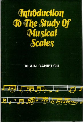 Item #32366 INTRODUCTION TO THE STUDY OF MUSICAL SCALES. Alain Danielou