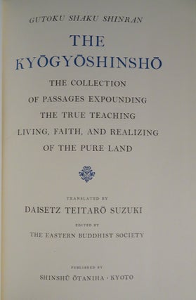 THE KYIGYOSHINSHO & COLLECTED WRITINGS ON SHIN BUDDHIEM: A Collection of Writings Expounding the True Teaching Living, Faith and Realizing of the Pure Land