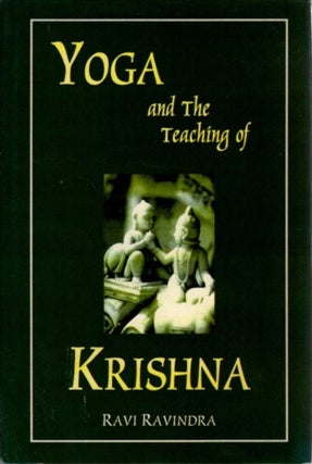 Item #32372 YOGA AND THE TEACHINGS OF KRISHNA. Ravi Ravindra