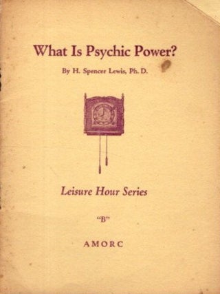 Item #32378 WHAT IS PSYCHIC POWER? H. Spencer Lewis