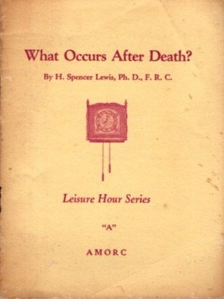 Item #32379 WHAT OCCURS AFTER DEATH? H. Spencer Lewis