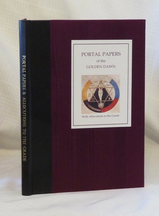 Item #32429 PORTAL PAPERS OF THE GOLDEN DAWN: With Alloutions to the Grade. Anthony Fuller