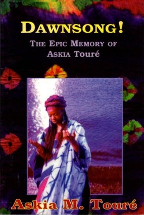 Item #32430 DAWNSONG!: The Epic Memory of Askia Touré. Askia M. Tour&eacute