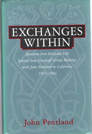 Item #32435 EXCHANGES WITHIN: Questions from Everyday Life, Selected from Gurdjieff Group...