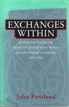 Item #32463 EXCHANGES WITHIN: Questions from Everyday Life, Selected from Gurdjieff Group...