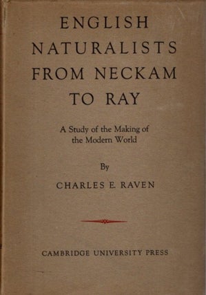 Item #32481 ENGLISH NATURALISTS FROM NECKAM TO RAY: A Study of the Making of the Modern World....