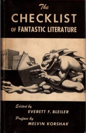 Item #32483 THE CHECKLIST OF FANTASTIC LITERATURE: A Bibliography of Fantasy, Weird, and Science...