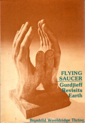 Item #32489 FLYING SAUCER: GURDJIEFF REVISISTS EARTH. Brynhild Wooldridge Thring
