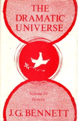Item #32500 THE DRAMATIC UNIVERSE, VOLUME IV: HISTORY. J. G. Bennett