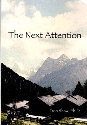 Item #32516 THE NEXT ATTENTION. Fran Shaw
