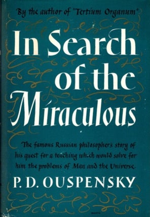 Item #32518 IN SEARCH OF THE MIRACULOUS: Fragments of an Unknown Teaching. P. D. Ouspensky