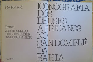 Item #32553 ICONOGRAFIA DOS DEUSES AFRICANOS NO CANDOMBLE DA BAHIA. Carybé, orge Amado,...