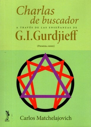 Item #32578 CHARLAS DE BUSCADOR: A Través de las Enseñanzas de G.I. Gurdjieff (Primera Serie)....