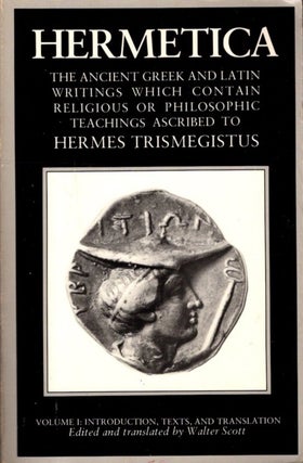Item #32598 HERMETICA: VOLUME 1: INTRODUCTION, TEXTS, AND TRANSLATION: The Ancient Greek and...