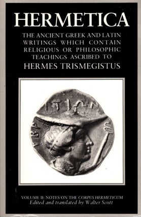 Item #32599 HERMETICA: VOLUME 2: NOTES ON THE CORPUS HERMETICUM: The Ancient Greek and Latin...
