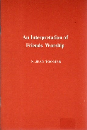 Item #32630 AN INTERPRETATION OF FRIENDS WORSHIP. Jean N. Toomer