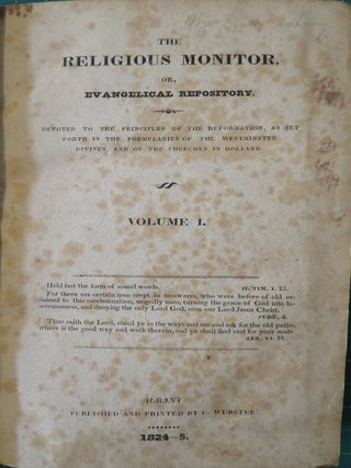 THE RELIGIOUS MONITOR, OR EVANGELICAL REPOSITORY: VOLUME I: Devoted to the Principles of the Reformation as set forth in the Formularies of the Westminster Divines and of the Churches in Holland