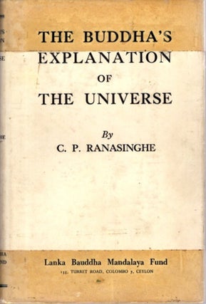 Item #32645 THE BUDDHA'S EXPLANATION OF THE UNIVERSE. C. P. Ranasinghe