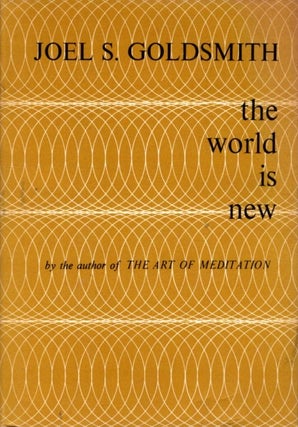 Item #32665 THE WORLD IS NEW. Joel S. Goldsmith