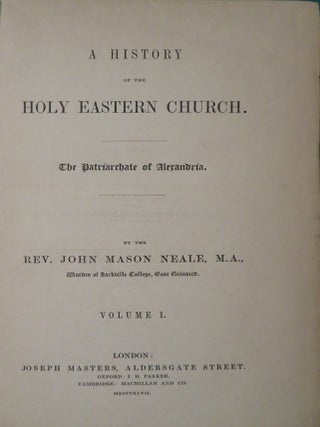 Item #32670 A HISTORY OF THE HOLY EASTERN CHURCH: The Patriarchate of Alexandria. John Mason Neale