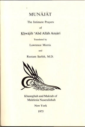 Item #32681 MUNAJAT: The Intimate Prayers of Khwajih 'Abd Allah Ansari. Khwajih 'Abd Allah...