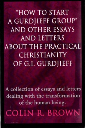 Item #32698 "HOW TO START A GURDJIEFF GROUP" AND OTHER ESSAYS AND LETTERS ABOUT THE PRACTICAL...