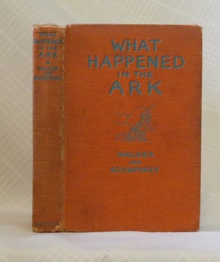 Item #32701 WHAT HAPPENED IN THE ARK. Kenneth M. Walker, Geoffrey M. Boumphrey