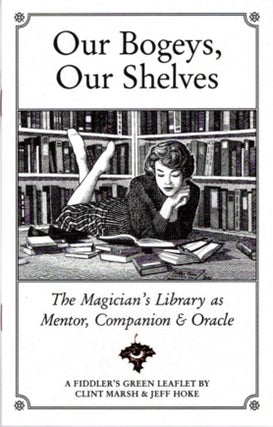 Item #32725 OUR BOGEYS, OUR SHELVES: The Magician’s Library as Mentor, Companion & Oracle....