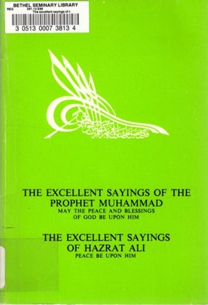 Item #32728 THE EXCELLENT SAYINGS OF THE PROPHET HUHAMMAD AND HAZRAT ALI. Muhammad, Hazrat Ali,...