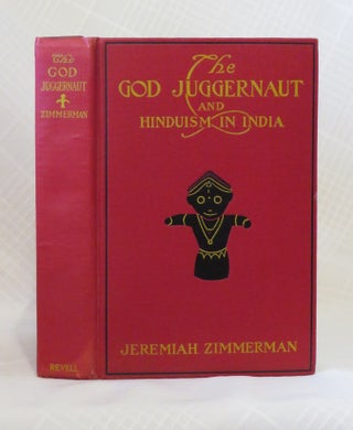 Item #32731 THE GOD JUGGERNAUT AND HINDUISM IN INDIA: From a Study of Their Sacred Books and More...