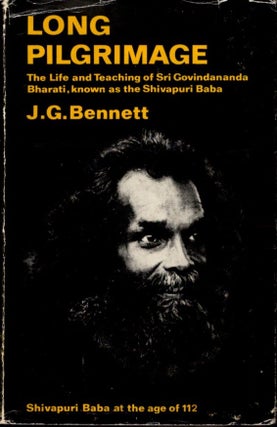 Item #32761 LONG PILGRIMAGE: The Life and Teaching of The Shivapuri Baba. John G. Bennett