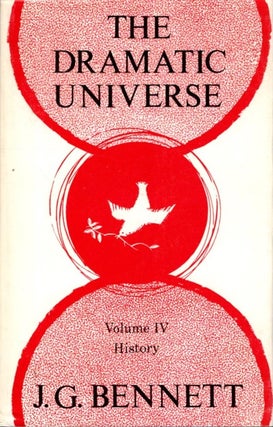 Item #32773 THE DRAMATIC UNIVERSE, VOLUME IV: HISTORY. J. G. Bennett