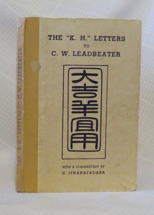 Item #32782 THE "K. H." LETTERS TO C. W. LEADBEATER. C. W. Leadbeater, C. Jinarajadasa